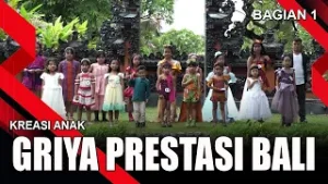 GRIYA PRESTASI BALI - BAGIAN 1 | KREASI ANAK