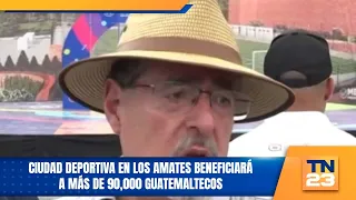 Sports complex in Los Amates will benefit more than 90,000 Guatemalans