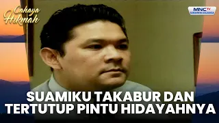 Takabur Menutup Pintu Hidayah |RAHASIA KEKUATAN DO'A | CAHAYA HIKMAH