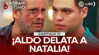 Señora del Destino: Aldo exposes Natalia's biggest lie (Episode n° 77)