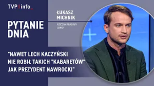Ł.Michnik: Nawet Lech Kaczyński nie robił takich "kabaretów" jak prezydent Nawrocki | PYTANIE DNIA