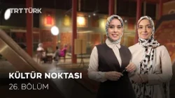 Kültür Noktası - 26. Bölüm