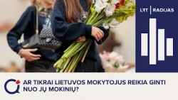 Ar tikrai Lietuvos mokytojus reikia ginti nuo jų mokinių?