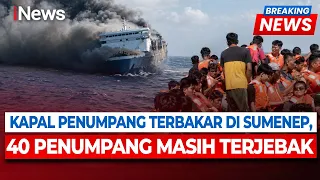Kapal Mutiara Sentosa 2 Terbakar di Perairan Madura, 40 Penumpang Masih Terjebak | BREAKING NEWS