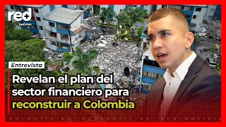 The FINANCIAL SECTOR'S PLAN to REBUILD COLOMBIA after the earthquake: Jonathan Malagón speaks