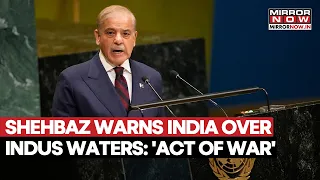 Pakistan PM Shehbaz Warns India Of ‘Act Of War’ Over Indus Waters In Fiery UN Speech | Watch