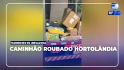 NOW AIRING - Man arrested after being caught with stolen truck merchandise in Hortolândia