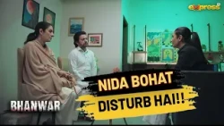 Nida Bohat Disturb Hai!! | Bhanwar | Express TV