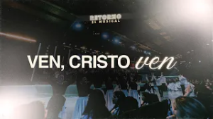 Ven, Cristo Ven (Come Jesus Come) // Retorno El Musical [En Vivo] //@ccintmusic​
