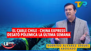 EL CABLE CHILE - CHINA EXPRESS DESATÓ PÓLEMICA CON RODRIGO ÁLVAREZ SEGUEL | LA ONCE EN EL 14