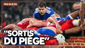 France 33-8 Italie : "Sortis du piège", une victoire de champions dans le match le plus relevé ?