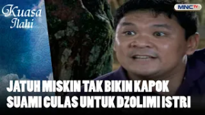 Jatuh Miskin Tak Bikin Kapok Suami Culas Untuk Dzolimi Istri | FTV KUASA ILAHI