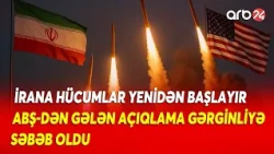 ABŞ-dən gələn açıqlama İranı təlaşlandırdı - Cənub qonşumuzda müharibə yenidən başlayır?