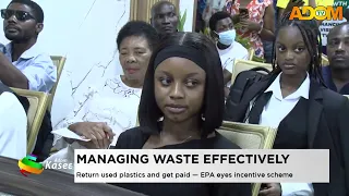 Managing Waste Effectively: Return used plastics and get paid - EPA eyes incentives scheme