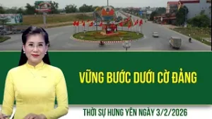 Thời sự Hưng Yên thứ Ba ngày 3/2/2026