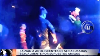 SALVAN A ADOLESCENTES DE SER ABUSADAS SEXUALMENTE