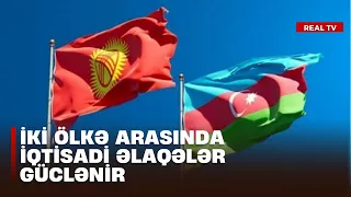 Azərbaycan-Qırğızıstan əlaqələri - İki ölkə arasında iqtisadi əlaqələr güclənir
