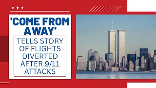 'Come From Away' tells story of flights diverted after 9/11 attacks