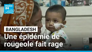 Epidémie de rougeole au Bangladesh : plus de 1 000 enfants sont morts • FRANCE 24