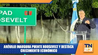 Arévalo inaugurates Roosevelt Bridge and highlights economic growth