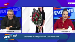 'MEVZU NE' 13 ŞUBAT 2026 KADİR BALIK VE SİNEM YILDIZ  BOMBA KONULARLA YAYINDA