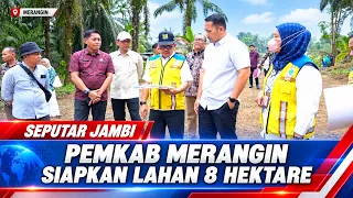 MERANGIN REGENCY GOVERNMENT PREPARES 8-HECTARE PLOT