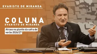 Evaristo de Miranda: Delay in planting the 2026/27 summer crop.