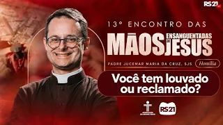 Are you praising or complaining? | Homily by Father Jucemar Maria | 13th MEJ Gathering