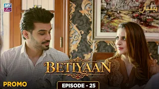 Betiyaan Episode 25 | Promo | ARY Zindagi Drama