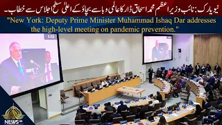 Deputy PM Ishaq Dar addresses high-level global summit on pandemic prevention in New York