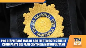PNC desplegará más de 500 efectivos en zona 18 como parte del Plan Centinela Metropolitano