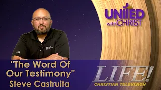 "the word of our testimony" - Steve Castruita (United 9 14 26)
