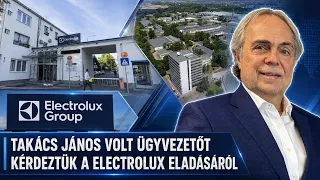 ELECTROLUX UTÁN - TAKÁCS JÁNOS: MAGASABB HOZZÁADOTT ÉRTÉKRE VAN SZÜKSÉG