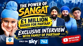 THE POWER OF SANGAT | £1 MILLION RAISED FOR PARTAAP | Exclusive Interview with Family