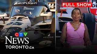 Markham hosts Honda Indy | CTV News Toronto at Six for Aug. 15, 2026