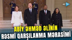 Efiopiyanın Baş naziri Zuğulba iqamətgahında belə qarşılandı – Fəxri qarovul dəstəsi düzüldü