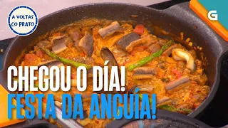Chegou o día! Festa da ANGUÍA! | A VOLTAS CO PRATO