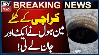 Open Manhole Claims Another Life in Karachi
