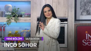 İncə Səhər - İzzət Bağırov, Lətifə, Zeynəb Həsəni  16.02.2026