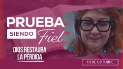 Prueba siendo Fiel [CC] | #41: Dios restaura la pérdida - Para el Sábado 10 de Octubre de 2026