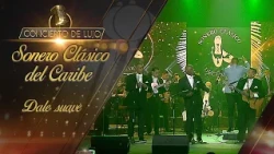 [Concierto De Lujo] – Sonero Clásico del Caribe – Dale suave