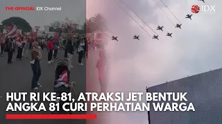 HUT RI ke-81, Atraksi Jet Bentuk Angka 81 Curi Perhatian Warga | IDXC UPDATE
