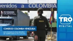 Cúcuta reúne a 750 empresarios para impulsar el comercio entre Colombia y Venezuela