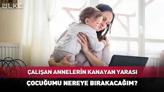 The Burning Issue for Working Moms! Where Will I Leave My Child?