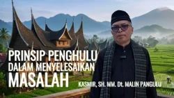 PRINSIP - PRINSIP SEORANG PENGHULU DALAM MENYELESAIKAN MASALAH. KASMIR, S.H., M.M., Dt  MALIN PANGUL