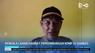 JULY 9, 2026 LAND ISSUES HINDER KDMP DEVELOPMENT IN SAMBAS