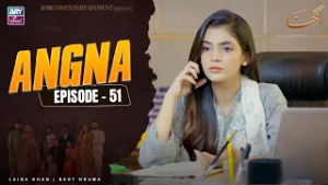 Angna Episode 51 | Laiba Khan | ARY Zindagi Drama