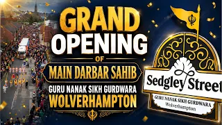 GRAND OPENING OF MAIN DARBAR SAHIB GURU NANAK SIKH GURDWARA WOLVERHAMPTON (SEDGLEY STREET)