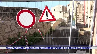 FRANA ALLA MARINA, MAGLIENTI ACCUSA L'AMMINISTRAZIONE DI LENTEZZA NELLE DECISIONI