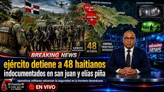 Army reinforces border with the detention of 48 Haitians